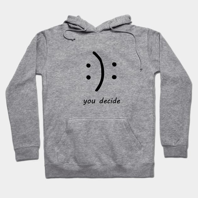 You Decide Hoodie by The Tee Tree